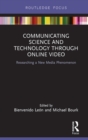 Communicating Science and Technology Through Online Video : Researching a New Media Phenomenon - eBook