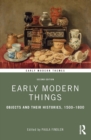 Early Modern Things : Objects and their Histories, 1500-1800 - eBook