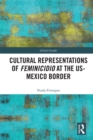 Cultural Representations of Feminicidio at the US-Mexico Border - eBook