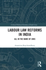 Labour Law Reforms in India : All in the Name of Jobs - eBook