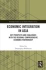 Economic Integration in Asia : Key Prospects and Challenges with the Regional Comprehensive Economic Partnership - eBook