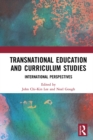 Transnational Education and Curriculum Studies : International Perspectives - eBook