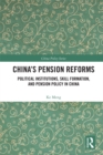 China's Pension Reforms : Political Institutions, Skill Formation and Pension Policy in China - eBook