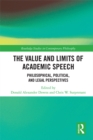 The Value and Limits of Academic Speech : Philosophical, Political, and Legal Perspectives - eBook