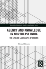 Agency and Knowledge in Northeast India : The Life and Landscapes of Dreams - eBook