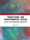 Transitional and Transformative Justice : Critical and International Perspectives - eBook