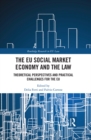 The EU Social Market Economy and the Law : Theoretical Perspectives and Practical Challenges for the EU - eBook