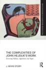 The Complexities of John Hejduk’s Work : Exorcising Outlines, Apparitions and Angels - eBook