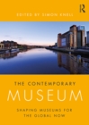 The Contemporary Museum : Shaping Museums for the Global Now - eBook