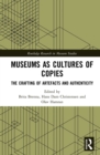 Museums as Cultures of Copies : The Crafting of Artefacts and Authenticity - eBook