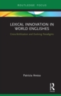 Lexical Innovation in World Englishes : Cross-fertilization and Evolving Paradigms - eBook