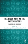 Religious NGOs at the United Nations : Polarizers or Mediators? - eBook