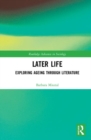 Later Life : Exploring Ageing through Literature - Book