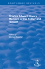 Routledge Revivals: Charles Edward Horn's Memoirs of His Father and Himself (2003) - eBook