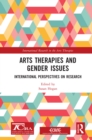 Arts Therapies and Gender Issues : International Perspectives on Research - eBook