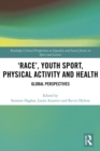 ‘Race’, Youth Sport, Physical Activity and Health : Global Perspectives - eBook