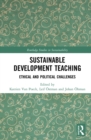 Sustainable Development Teaching : Ethical and Political Challenges - eBook