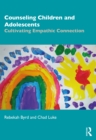Counseling Children and Adolescents : Cultivating Empathic Connection - eBook