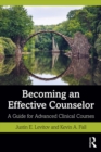 Becoming an Effective Counselor : A Guide for Advanced Clinical Courses - eBook