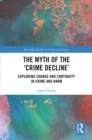 The Myth of the 'Crime Decline' : Exploring Change and Continuity in Crime and Harm - eBook