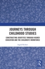Journeys through Childhood Studies : Constructing Identities through Higher Education and the Children's Workforce - eBook