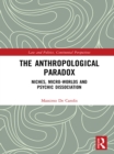 The Anthropological Paradox : Niches, Micro-worlds and Psychic Dissociation - eBook