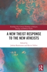 A New Theist Response to the New Atheists - eBook