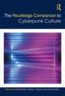 The Routledge Companion to Cyberpunk Culture - eBook