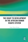 The Right to Development in the African Human Rights System - eBook