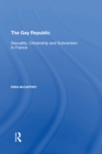 The Gay Republic : Sexuality, Citizenship and Subversion in France - eBook