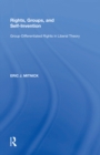 Rights, Groups, and Self-Invention : Group-Differentiated Rights in Liberal Theory - eBook
