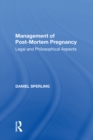 Management of Post-Mortem Pregnancy : Legal and Philosophical Aspects - eBook