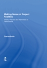 Making Sense of Project Realities : Theory, Practice and the Pursuit of Performance - eBook