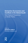 Extractive Economies and Conflicts in the Global South : Multi-Regional Perspectives on Rentier Politics - eBook