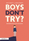 Boys Don't Try? Rethinking Masculinity in Schools - eBook