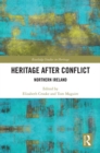 Heritage after Conflict : Northern Ireland - eBook