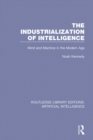 The Industrialization of Intelligence : Mind and Machine in the Modern Age - eBook