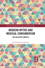 Modern Myths and Medical Consumerism : The Asclepius Complex - eBook