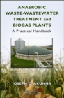 Anaerobic Waste-Wastewater Treatment and Biogas Plants : A Practical Handbook - eBook