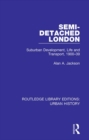 Semi-Detached London : Suburban Development, Life and Transport, 1900-39 - eBook