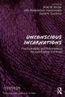 Unconscious Incarnations : Psychoanalytic and Philosophical Perspectives on the Body - eBook