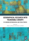 Geographical Research with 'Vulnerable Groups' : Re-examining Methodological and Ethical Process - eBook