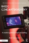 Basic Cinematography : A Creative Guide to Visual Storytelling - eBook