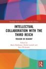Intellectual Collaboration with the Third Reich : Treason or Reason? - eBook