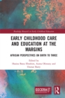 Early Childhood Care and Education at the Margins : African Perspectives on Birth to Three - eBook