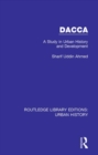 Dacca : A Study in Urban History and Development - eBook