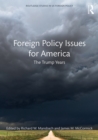 Foreign Policy Issues for America : The Trump Years - eBook