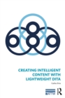 Creating Intelligent Content with Lightweight DITA - eBook