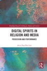 Digital Spirits in Religion and Media : Possession and Performance - eBook