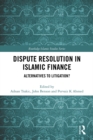 Dispute Resolution in Islamic Finance : Alternatives to Litigation? - eBook